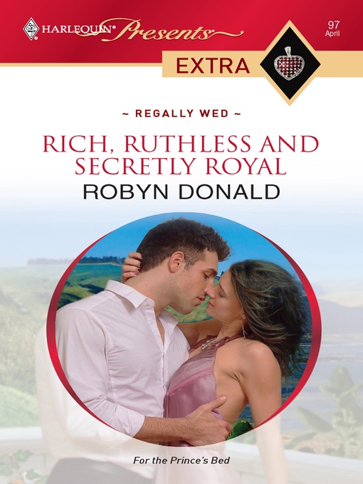 Title details for Rich, Ruthless and Secretly Royal by Robyn Donald - Available